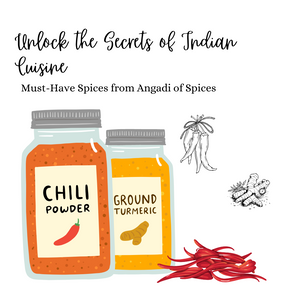 Unlock the Secrets of Indian Cuisine: Must-Have Spices from Angadi of Spices