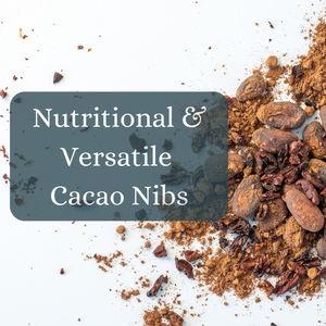 Roasted Cacao Nibs - Nutritional and Versatile