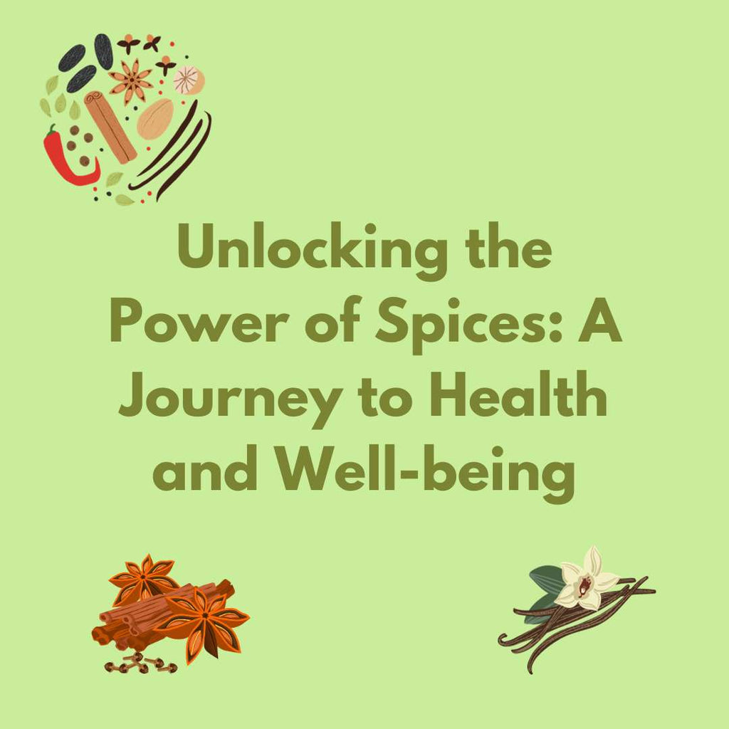 Unlocking the Power of Spices: A Journey to Health and Well-being