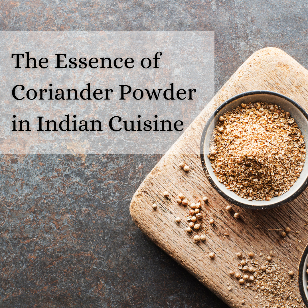 The Essence of Coriander Powder in Indian Cuisine