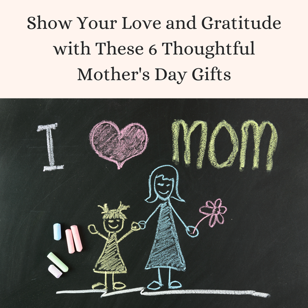 Make Your Mom's Day Special with These 6 Thoughtful Gifts