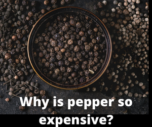Why is Black Peppercorn so expensive?